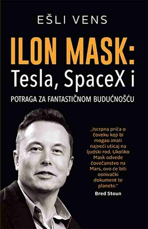 Ilon Mask Tesla SpaceX i potraga za fantasticnom buducnoscu Esli Vens 2017 novo