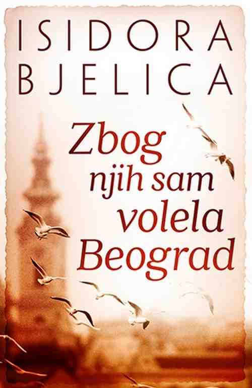 Zbog njih sam volela Beograd Isidora Bjelica knjiga 2018 esejistika biografija