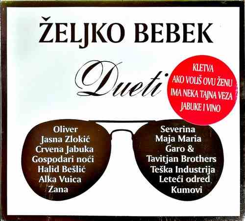 CD ZELJKO BEBEK DUETI KOMPILACIJA 2018 BESLIC VUICA SEVERINA KUMOVI ZLOKIC MARIA