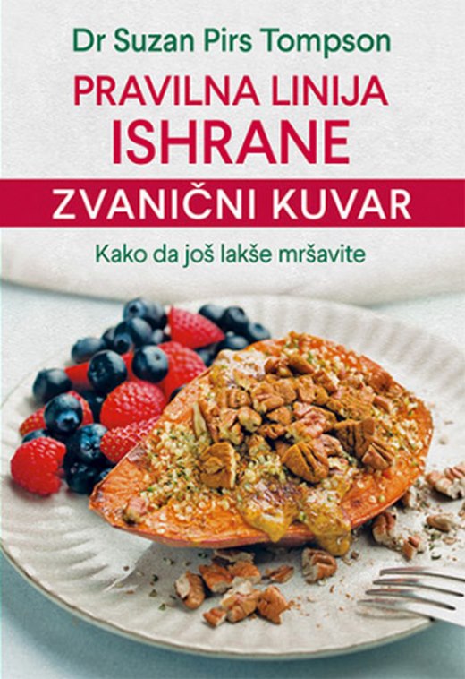 Pravilna linija ishrane - Zvanicni kuvar  Suzan Pirs Tompson  knjiga 2021 Edukativni
