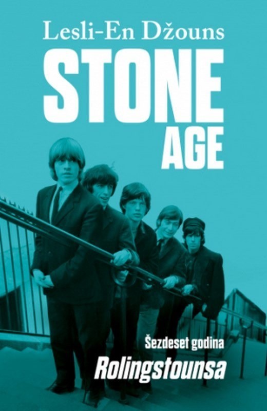Stone Age: Sezdeset godina Rolingstounsa  Lesli-En Dzouns  knjiga 2024 Publicistika