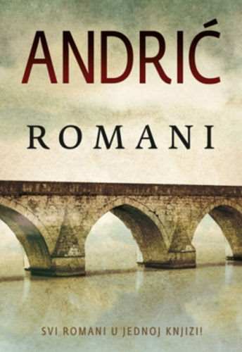 ROMANI IVO ANDRIC knjiga 2014 Svi romani u jednoj knjizi Serbia Bosnia Croatia