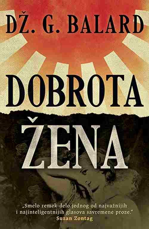 Dobrota zena Dz G Balard knjiga 2018 smelo remek delo savremene proze