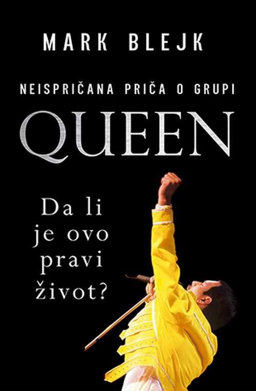 Queen da li je ovo pravi zivotc Mark Blejk knjiga 2019 biografija laguna