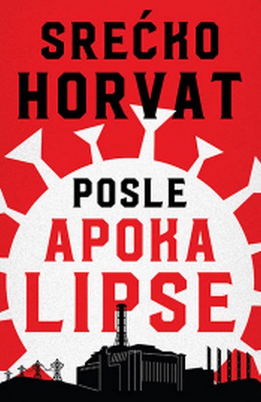Posle apokalipse Srecko Horvat knjiga 2021 Publicistika
